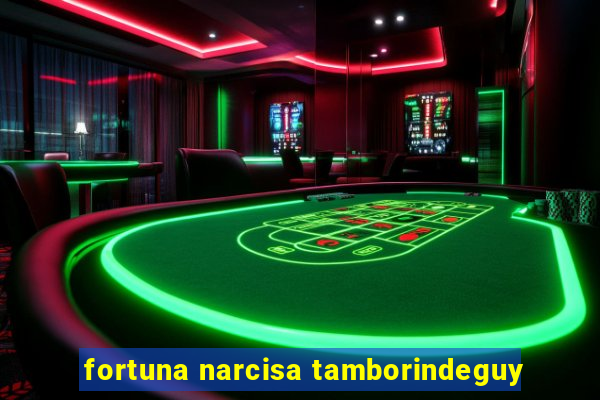 fortuna narcisa tamborindeguy